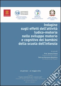 Indagine sugli effetti dell'attività ludico-motoria nello sviluppo motorio e cognitivo dei bambini della scuola dell'infanzia libro