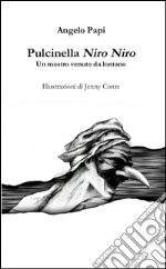 Pulcinella niro niro. Un mostro venuto da lontano libro