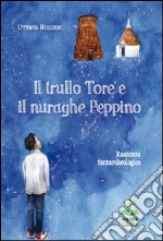 Il trullo Tore e il nuraghe Peppino