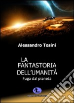 La fantastoria dell'umanità. Fuga dal pianeta