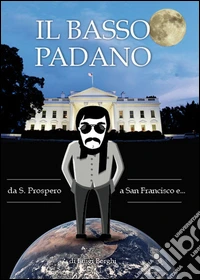 Il basso padano. Da S. Prospero a San Francisco e...
