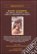 Dante Alighieri tra poesia, politica, arte, nobiltà, mistero e posterità