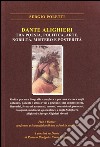 Dante Alighieri tra poesia, politica, arte, nobiltà, mistero e posterità libro