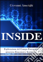Inside. Esplorazione del campo energetico attraverso emozioni e sentimenti libro