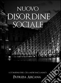 Nuovo disordine sociale: i confini del grande inganno libro