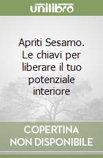 Apriti Sesamo. Le chiavi per liberare il tuo potenziale interiore libro
