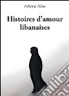 Histoires d'amour libanaises libro di Polese Fabiana