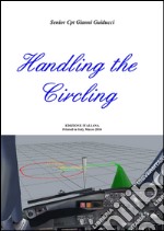 Handling the circling. Ediz. italiana libro