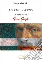 L'arte la vita «e un pizzico di» Van Gogh libro