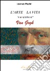 L'arte la vita «e un pizzico di» Van Gogh libro