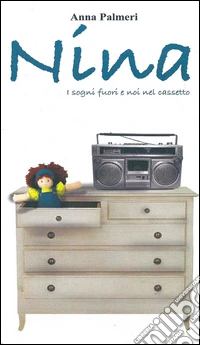Nina. I sogni fuori noi nel cassetto libro