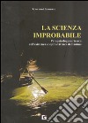 La scienza improbabile. Parapsicologia e ricerca sull'esistenza e sopravvivenza dell'anima libro di Iannuzzo Giovanni