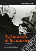 Nel mondo della musica. Corso di storia della musica. Per i Licei. Vol. 4 libro