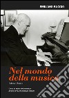 Nel mondo della musica. Corso di storia della musica. Per i Licei. Vol. 4 libro di Buggio Emiliano