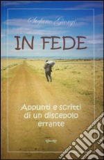 In fede. Appunti e scritti di un discepolo errante libro