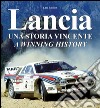 Lancia. Una storia vincente-A winning history. Ediz. bilingue libro di Gastaldi Luca