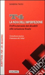 La noia dell'imperfezione. Dall'eutanasia dei disabili alla soluzione finale libro