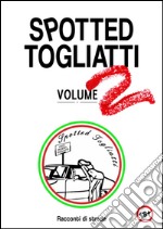 Spotted Togliatti. Racconti di strada. Vol. 2 libro