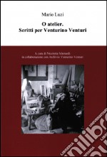 O Atelier. Scritti per Venturini Venturi libro