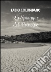 La spiaggia del principe libro di Columbano Fabio