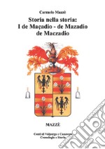 Storia nella storia: i de Maçadio, de Mazadio, de Maczadio. Conti di Valperga e Canavese. Cronologia e storia. Vol. 4 libro