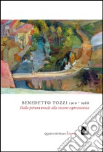 Benedetto Tozzi (1910-1968). Dalla pittura tonale alla visione espressionista. Ediz. illustrata