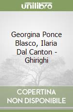 Georgina Ponce Blasco, Ilaria Dal Canton - Ghirighi libro