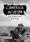 L'America in vespa. Sotto la pelle della Route 66 libro di Serafino Giorgio