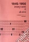 Insegnanti e alunni delle Scuole elementari di Cordenons dall'anno scolastico 1945-46 all'anno scolastico 1949-50. Dati statistici, documenti fotografici e cronache della vita scolastica. Ediz. a caratteri grandi libro