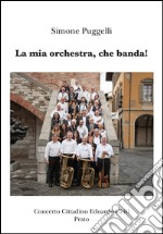 La mia orchestra, che banda! libro