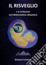 Il risveglio e la rivelazione dell'intelligenza organica. Ediz. bilingue