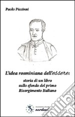 L'idea rosminiana dell'essere. Storia di un libro sullo sfondo del primo Risorgimento italiano