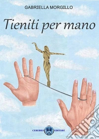 Tieniti per mano libro