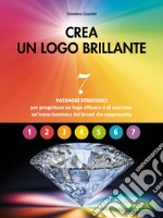 Crea un logo brillante. 7 passaggi strategici per progettare un logo efficace e di successo, un'icona luminosa del brand che rappresenta