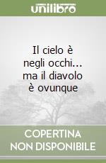 Il cielo è negli occhi... ma il diavolo è ovunque
