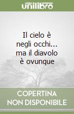 Il cielo è negli occhi... ma il diavolo è ovunque libro