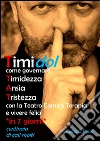 Timidol. Come governare timidezza ansia tristezza con la teatro comico terapia e vivere felici in 7 giorni libro
