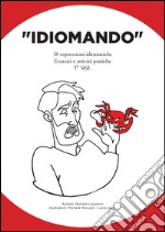 «Idiomando». 50 espressioni idiomatiche. Esercizi e attività pratiche. Vol. 1 libro