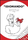 «Idiomando». 50 espressioni idiomatiche. Esercizi e attività pratiche. Vol. 1 libro di Lenzerini Michele