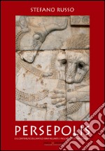 Persepolis e il contributo dell'antico Iran nell'arte e nell'architettura islamica libro