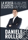 La verità sul marketing scientifico libro di Rolleri Daniele