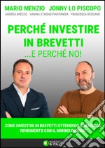 Perché investire in brevetti ...e perché no! libro