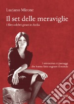 Il set delle meraviglie. I film celebri girati in Sicilia libro