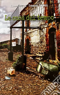 la casa del tempo. Ediz. illustrata libro