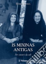 Is mixinas antigas. Per curarsi da soli. Testo italiano e sardo. Ediz. multilingue. Vol. 2 libro