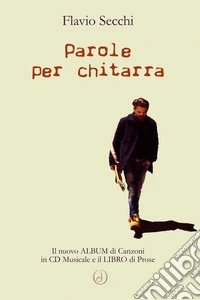 Parole per chitarra. Con CD-Audio libro