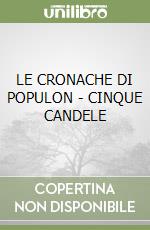 LE CRONACHE DI POPULON - CINQUE CANDELE libro