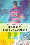 Il ragazzo della vita accanto libro