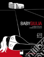 Baby Giulia. Il primo caso del commissario Locascio libro