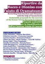 Ripartire da Bacco e Dioniso con l'aiuto di Oyamatsumi. Proposte sostenibili per la riqualificazione dell'ex-Caserma Trieste di Casarsa-Restarting from Bacchus and Dionysus, with the help of Oyamatsumi. Sustainable proposals for the renewal of the f libro